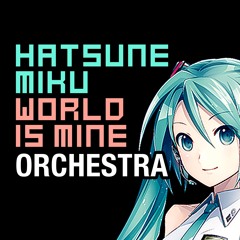 Hatsune Miku "World Is Mine" For Orchestra