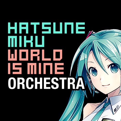 Hatsune Miku "World Is Mine" For Orchestra