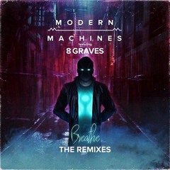 Modern Machines featuring 8Graves - Breathe (Hectic Remix)