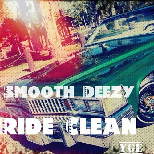 Stream Ride Clean by Smooth Deezy Listen online for free on SoundCloud