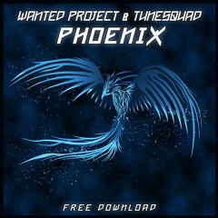 Wanted Project & TuneSquad - Phoenix (Original Mix) [FREE DOWNLOAD]