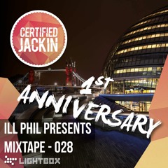 ILL PHIL PRESENTS - THE CERTIFIED JACKIN MIXTAPE 028 [LONDON AUG 20TH]