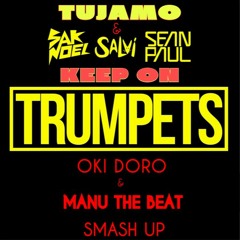 TUJAMO & SAK NOEL feat SEAN PAUL - KEEP ON TRUMPETS (OKI DORO & MANU THE BEAT SMASH UP)