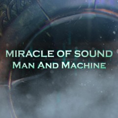 Miracle Of Sound - Man And Machine