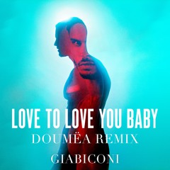 Giabiconi - Love To Love You Baby (Doumëa Remix) [Radio Edit]