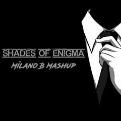 Shades of Enigma (Milano B Mashup)