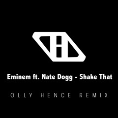 Eminem Ft. Nate Dogg - Shake That (Olly Hence Remix)