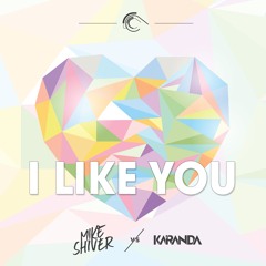 Mike Shiver Vs. Karanda - I Like You (Original Mix)