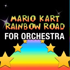 Mario Kart 'Rainbow Road' For Orchestra