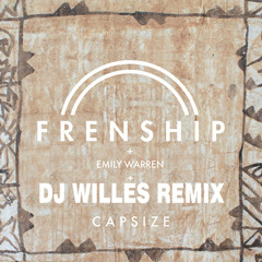 Frenship & Emily Warren - Capsize (Dj Willes Remix)