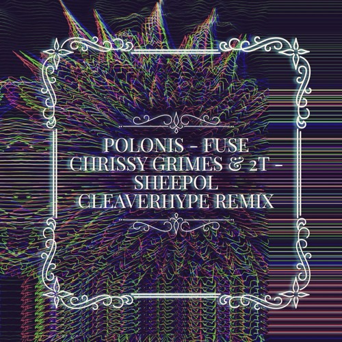 Polonis - Fuse x 2T & Chrissy Grimez - Sheepol (Cleaverhype Remix)