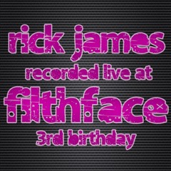 Rick James Live @ Filth Face 3rd Birthday