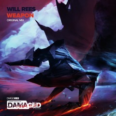 Will Rees - Weapon [Damaged Records] PREVIEW - OUT NOW RELEASED 15.8.16