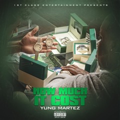 7 - How Much It Cost - Yung Martez