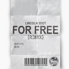 LINCOLN 3 DOT - FOR FREE [REMIX] PRODUCED BY CASHFLOW RINSE