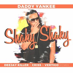 Daddy Yankee - Shaky Shaky [ Deejay Killer X Criss & Vertigo Remix ]