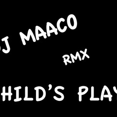 Child's Play Rmx - DJ Maaco