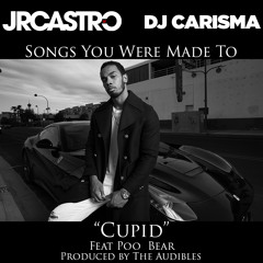 JR Castro x Dj Carisma - "Cupid"  Feat Poo Bear (Produced by The Audibles)