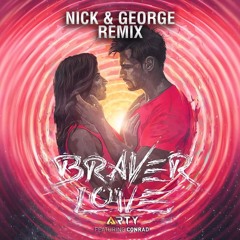 Arty feat. Conrad Sewell - Braver Love (Nick & George Remix) [Free Download]