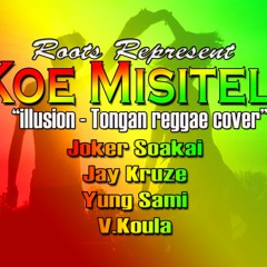 Koe Misiteli Reggae (illusion) - Joker Soakai , Jay Kruze , Yung Sami , V.Koula