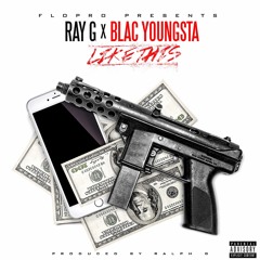 Ray G X Blac Youngsta X Like This (Produced By @RalphGGotBeats)