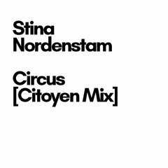 Stina Nordenstam: Circus (Citoyen Mix)