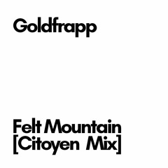 Goldfrapp: Felt Mountain (Citoyen Mix)