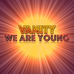 Vanity - We Are Young (Originally by Fun)
