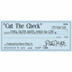 Cut The Check - @Tucka @Kalvin Jarvis @Spree-Da-Link