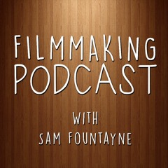 Filmmaking Podcast #4 Part 1