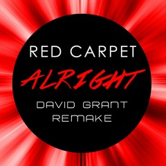 Red Carpet - Alright (David Grant Remake) **FREE DOWNLOAD**