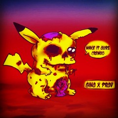 GINO x PROV - Make It Ours Remix (SNIPPET)