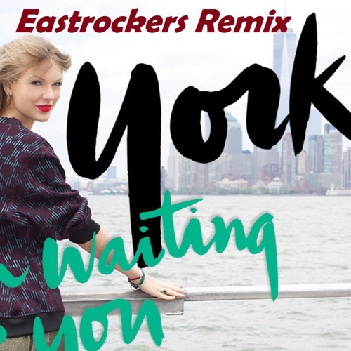 Stream Taylor Swift - Welcome To New York Pets - Eastrockers Remix.