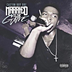 Caston Boy Dre - Married To The Game