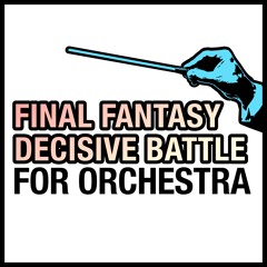 Final Fantasy 'The Decisive Battle' For Orchestra