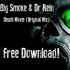 Big Smoke & Dr. Rein - Death Movie (Original Mix)FREE DOWNLOAD CLIQUE EM COMPRAR!