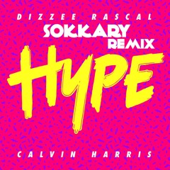 Calvin Harris & Dizzee Rascal - Hype ( Sokkary Remix ) *Click buy for free download*