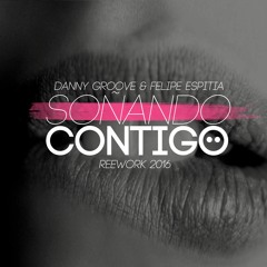 Soñando Contigo (Danny Groove & Felipe Espitia  Rework 2016)