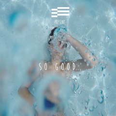 So Good...