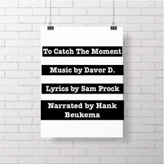 To Catch The Moment (feat. Hank Beukema and Sam Prock)Remastered 1/9/23