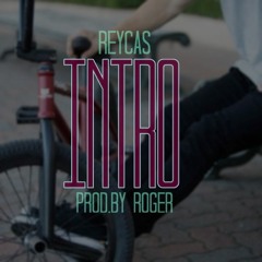 REYCAS - Intro (Voy) Prod. By Roger