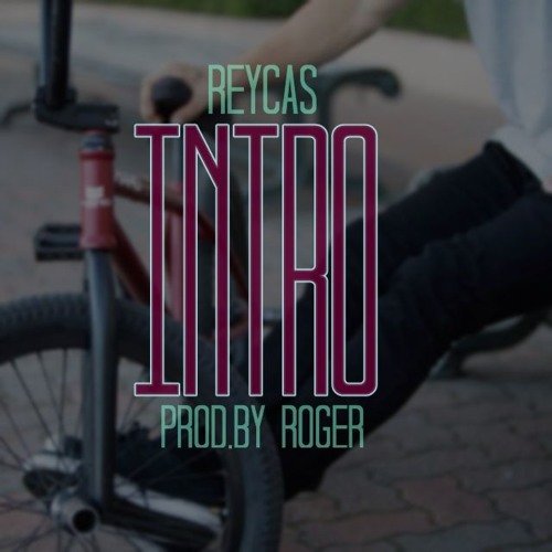 REYCAS - Intro (Voy) Prod. By Roger