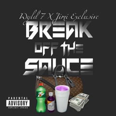 Break Off The Sauce ft. Wyld 7