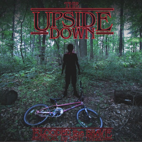 The Upside Down - Blooded The Brave Prod. By Mint Trees