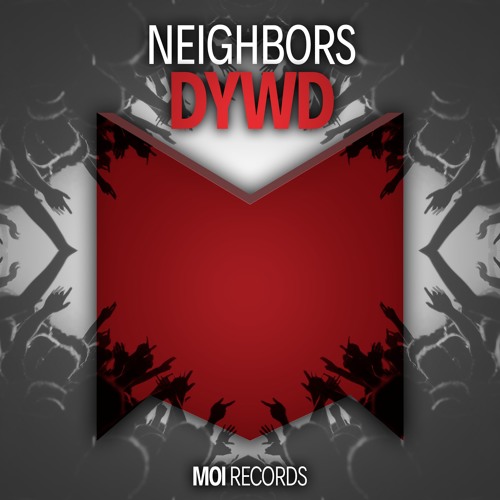 NEIGHBORS - DYWD (OUT NOW)