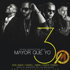 Mayor Que Yo 3 (Puro Reggeaton Mix )Don Omar Ft Daddy Yankee & Wisin Y Yandel