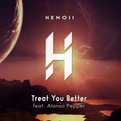 Shawn Mendes - Treat You Better (Henoii Remix)[feat. Alonso Pepper]