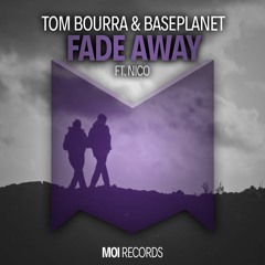 Tom Bourra & Baseplanet - Fade Away feat. Nico (OUT NOW)