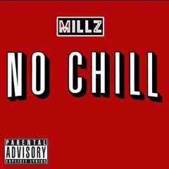Millz - No Chill
