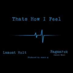 That's How I Feel | Lamont Holt & Jerell Ware prod. Sueco G